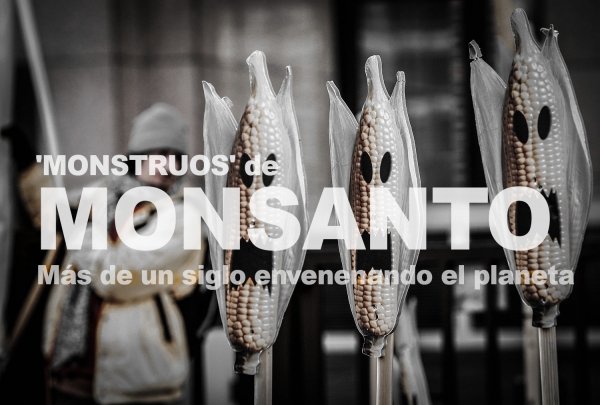 Los &#039;monstruos&#039; de Monsanto: más de un siglo envenenando el planeta